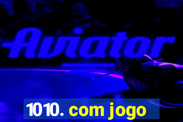 1010. com jogo